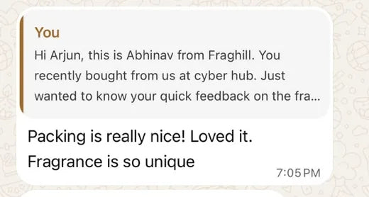 Arjun on WhatsApp: Packing is really nice! Loved it. Fragrance is so unique.